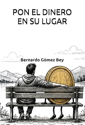 Portada del libro Pon el dinero en su lugar, de Bernardo Gómez Bey
